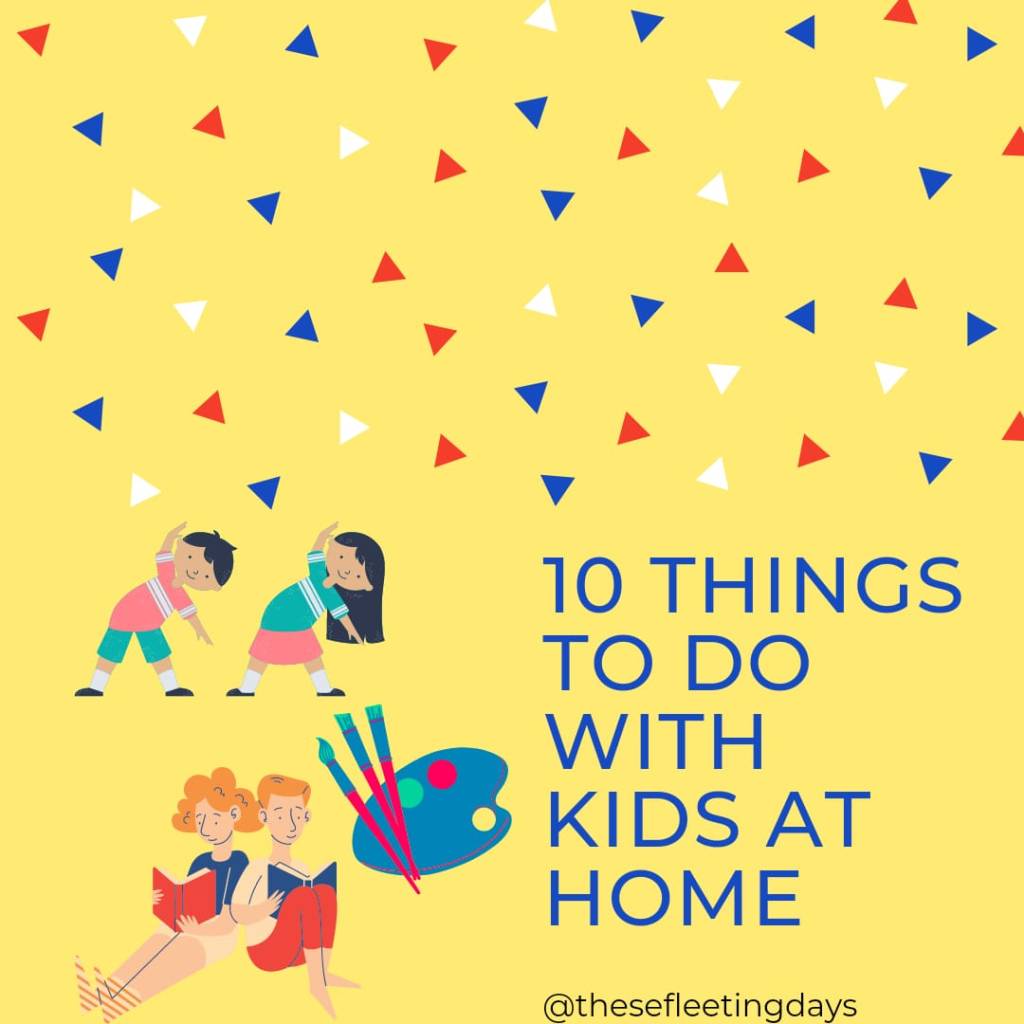 10 Things to do with kids at home